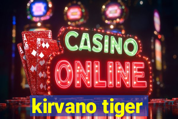 kirvano tiger